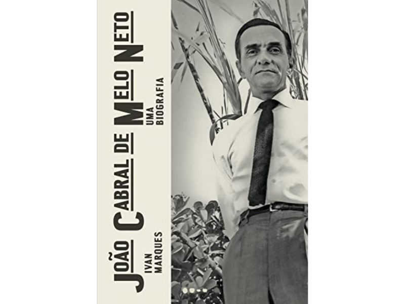Título: João Cabral de Melo Neto: Uma biografia | Autor(a): Ivan Marques | Editora(s): Todavia (professor letras clássicas e vernáculas)