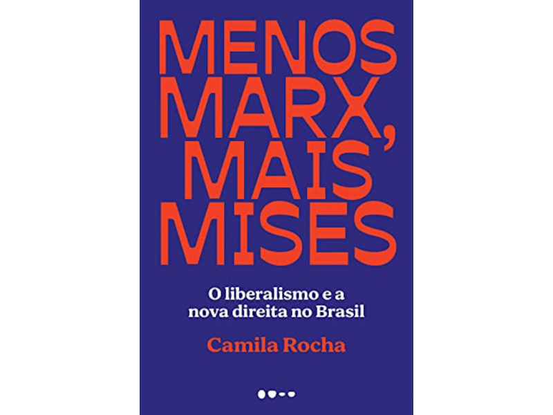 Título: Menos Marx, mais Mises | Autor(a): Camila Rocha | Editora(s): Todavia