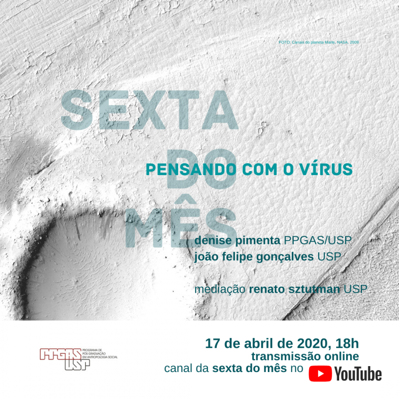 Pensando com o vírus / 17-04-2020, 18hrs /Com Denise Pimenta (PPGAS/USP) e João Felipe Gonçalves (USP), Mediação: Renato Sztutman (USP)