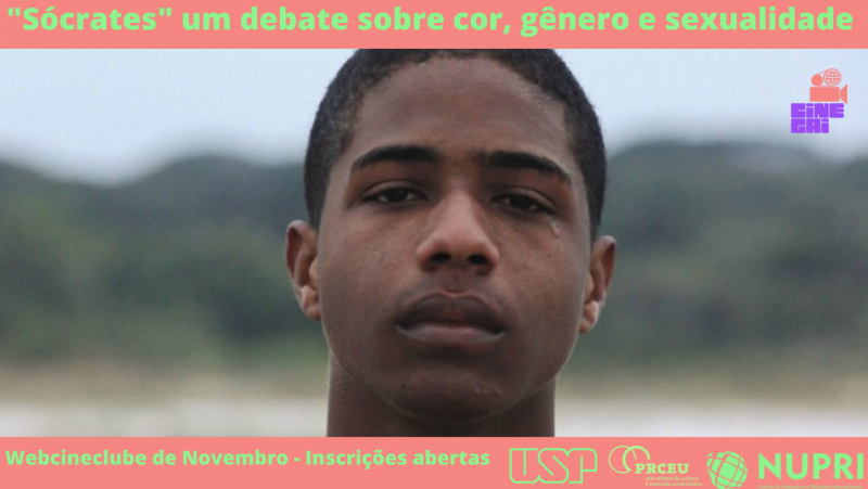 "Sócrates", um debate sobre cor, gênero e sexualidade. Webcineclube de novembro - Inscrições abertas - USP, PRCEU, Nupri