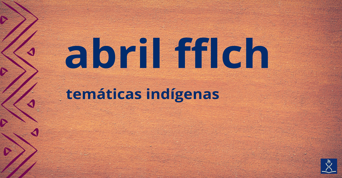 Abril FFLCH 2023: temáticas indígenas