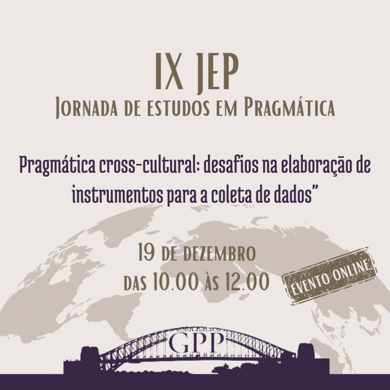 Jornada de Estudos em Pragmática da USP (IX JEP), escolhemos o tema "Pragmática cross-cultural: desafios na elaboração de instrumentos para a coleta de dados"