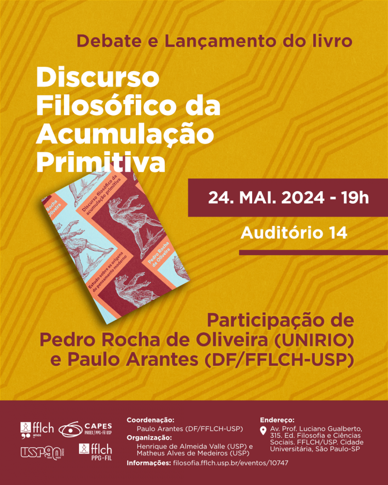 Debate e Lançamento do livro Discurso Filosófico da Acumulação Primitiva, com participação do prof. Pedro Rocha de Oliveira e do prof. Paulo Arantes 